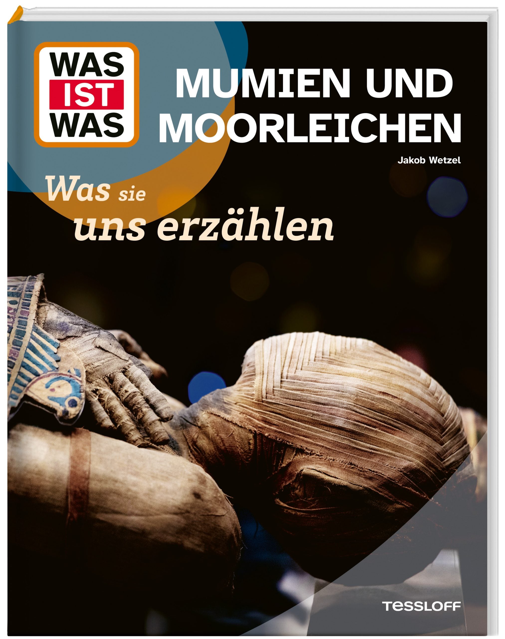 Buch Tessloff WAS IST WAS Mumien und Moorleichen. Was sie uns erzählen
