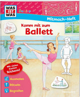 WAS IST WAS Junior Mitmach-Heft Komm mit zum Ballett